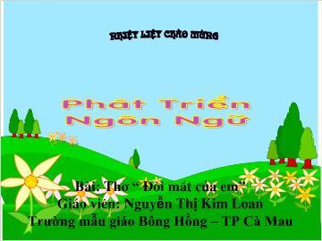 Bài giảng Mầm non Lớp 3 tuổi - Bài thơ: Đôi mắt của em - Nguyễn Thị Kim Loan