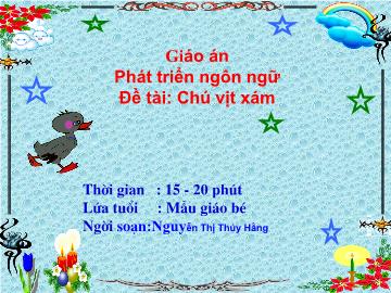 Bài giảng Mầm non Lớp 3 tuổi - Đề tài: Chú vịt xám - Nguyễn Thị Thúy Hằng