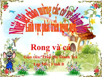 Bài giảng Mầm non Lớp 3 tuổi - Rong và cá - Trần Thị Thanh Trà