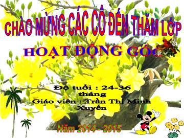 Bài giảng Mầm non Lớp Nhà trẻ - Hoạt động góc - Trần Thị Minh Xuyến