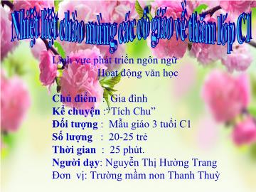 Bài giảng Mầm non Lớp 3 tuổi - Chủ điểm: Gia đình - Kể chuyện: Tích Chu - Nguyễn Thị Hường Trang