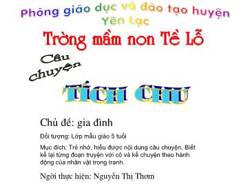 Bài giảng Mầm non Lớp 5 tuổi - Chủ đề: Gia đình - Câu chuyện: Tích chu - Nguyễn Thị Thơm