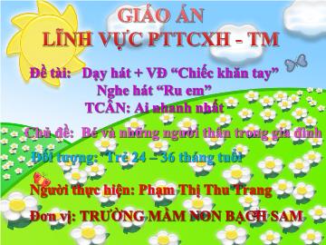 Bài giảng Mầm non Lớp Nhà trẻ - Chủ đề: Bé và những người thân trong gia đình - Phạm Thị Thu Trang