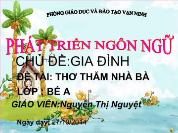 Giáo án Mầm non Lớp 3 tuổi - Chủ đề: Gia đình - Đề tài: Thơ thăm nhà bà - Nguyễn Thị Nguyệt