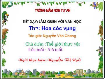 Bài giảng Mầm non Lớp 5 tuổi - Chủ điểm: Thế giới thực vật - Thơ: Hoa cúc vàng - Nguyễn Thị Ngà