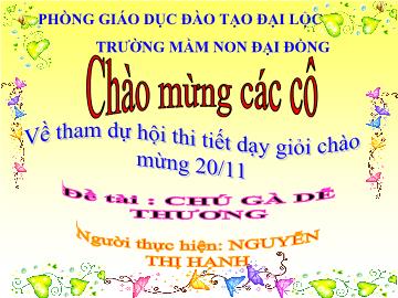 Bài giảng Mầm non Lớp 5 tuổi - Đề tài: Chú gà dễ thương - Nguyễn Thị Hạnh