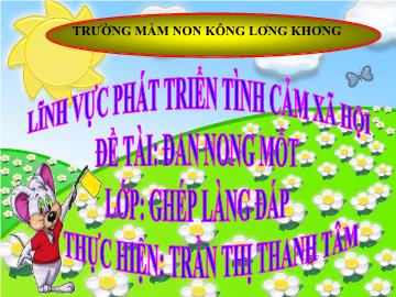 Bài giảng Mầm non Lớp 5 tuổi - Đề tài: Đan nong mốt - Trần Thị Thanh Tâm