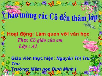 Bài giảng Mầm non Lớp 5 tuổi - Hoạt động Làm quen với văn học - Thơ: Cô giáo của em - Nguyễn Thị Trung Thu
