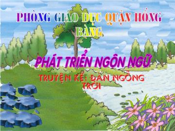 Bài giảng Mầm non Lớp Nhà trẻ - Truyện kể: Đàn ngỗng trời - Nguyễn Thị Liên Hương