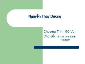 Chủ đề: Về các loại bánh Việt Nam - Nguyễn Thùy Dương