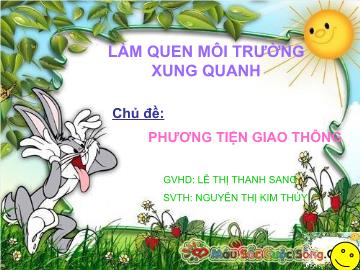 Bài giảng Mầm non Lớp 5 tuổi - Chủ đề: Phương tiện giao thông - Nguyễn Thị Kim Thúy