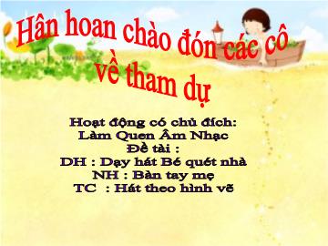Bài giảng Mầm non Lớp 5 tuổi - Đề tài: Dạy hát Bé quét nhà - Huỳnh Thị Tưởng