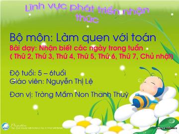 Bài giảng Mầm non Lớp 5 tuổi - Nhận biết các ngày trong tuần - Nguyễn Thị Lệ