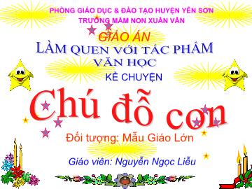 Bài giảng Mầm non Lớp 5 tuổi - Truyện: Chú đỗ con - Nguyễn Ngọc Liễu