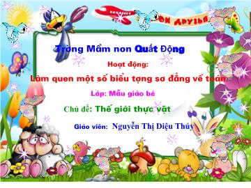 Bài giảng Mầm non Lớp 3 tuổi - Chủ đề: Thế giới thực vật - Nguyễn Thị Diệu Thúy