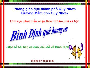 Bài giảng Mầm non Lớp 4 tuổi - Bình Định quê hương em - Trường mầm non Quy Nhơn