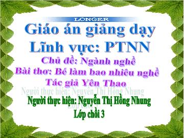 Bài giảng Mầm non Lớp 4 tuổi - Chủ đề: Ngành nghề - Bài thơ: Bé làm bao nhiêu nghề - Nguyễn Thị Hồng Nhung