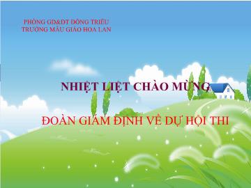 Bài giảng Mầm non Lớp 4 tuổi - Chủ đề: Thế giới động vật - Một số con vật nuôi trong gia đình - Trường mẫu giáo Hoa Lan