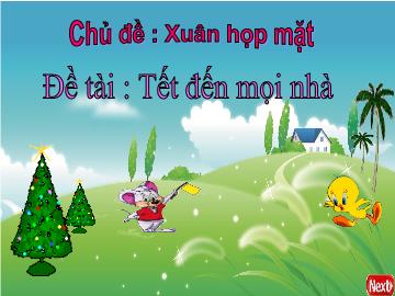 Bài giảng Mầm non Lớp 4 tuổi - Chủ đề: Xuân họp mặt - Đề tài: Tết đến mọi nhà