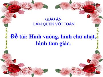 Bài giảng Mầm non Lớp 4 tuổi - Đề tài: Hình vuông, hình chữ nhật, hình tam giác