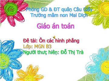 Bài giảng Mầm non Lớp 4 tuổi - Đề tài: Ôn các hình phẳng - Đỗ Thị Trà