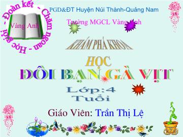 Bài giảng Mầm non Lớp 4 tuổi - Đôi bạn gà vịt - Trần Thị Lệ