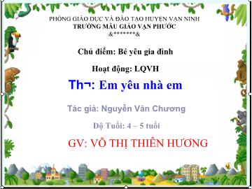 Bài giảng Mầm non Lớp 4 tuổi - Thơ: Em yêu nhà em - Võ Thị Thiên Hương