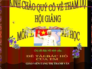Bài giảng Mầm non Lớp 4 tuổi - Chủ đề: Bác Hồ kính yêu - Đề tài: Bác Hồ của em - Tăng Thị Thanh Vân