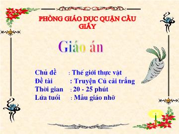 Bài giảng Mầm non Lớp 4 tuổi - Chủ đề: Thế giới thực vật - Đề tài: Truyện 