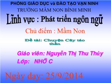 Bài giảng Mầm non Lớp 4 tuổi - Chủ điểm: Mầm non - Đề tài: Chuyện 