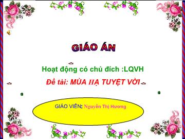 Bài giảng Mầm non Lớp 4 tuổi - Đề tài: Mùa hạ tuyệt vời - Nguyễn Thị Hương