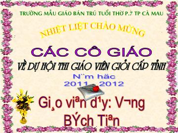 Bài giảng Mầm non Lớp 4 tuổi - Chủ đề: Chăm sóc sức khỏe - Đề tài: Đi ngang bước dồn, tròe lên xuống ghế - Vương Bích Tiên