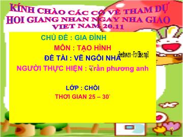 Bài giảng Mầm non Lớp 4 tuổi - Chủ đề: Gia đình - Đề tài: Vẽ ngôi nhà - Trần Phương Anh