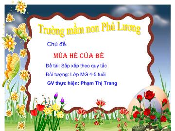 Bài giảng Mầm non Lớp 4 tuổi - Chủ đề: Mùa hè của bé - Đề tài: Sắp xếp theo quy tắc - Phạm Thị Trang