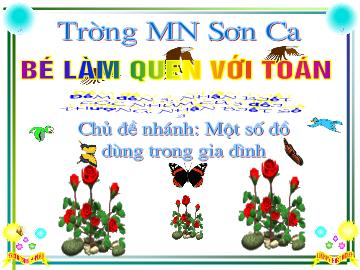 Bài giảng Mầm non Lớp 4 tuổi - Chủ điểm: Một số đồ dùng trong gia đình - Đếm đến 3, nhận biết các nhóm có 3 đối tượng, nhận biết số 3 - Ngô Thị Phượng