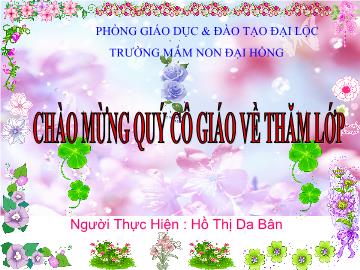 Bài giảng Mầm non Lớp 4 tuổi - Chủ điểm: Nghề nghiệp - Đề tài: Vẽ quà tặng chú bộ đội - Hồ Thị Da Bân