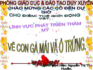 Bài giảng Mầm non Lớp 4 tuổi - Chủ điểm: Thế giới động vật - Vẽ con gà mái và ổ trứng