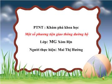 Bài giảng Mầm non Lớp 4 tuổi - Một số phương tiện giao thông đường bộ - Mai Thị Hường