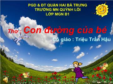 Bài giảng Mầm non Lớp 4 tuổi - Thơ: Con đường của bé - Triệu Trần Hậu