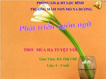 Bài giảng Mầm non Lớp 4 tuổi - Thơ: Mùa hạ tuyệt vời - Hà Thị Chi