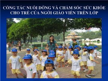 Công tác nuôi dưỡng và chăm sóc sức khỏe cho trẻ của người giáo viên trên lớp