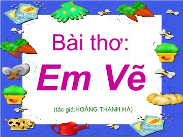 Bài giảng Mầm non Lớp 4 tuổi - Bài thơ: Em vẽ