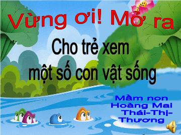 Bài giảng Mầm non Lớp 4 tuổi - Cho trẻ xem một số con vật sống dưới nước - Thái Thị Thương