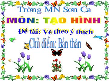 Bài giảng Mầm non Lớp 4 tuổi - Chủ đề: Bản thân - Đề tài: Vẽ theo ý thích - Ngô Thị Phượng