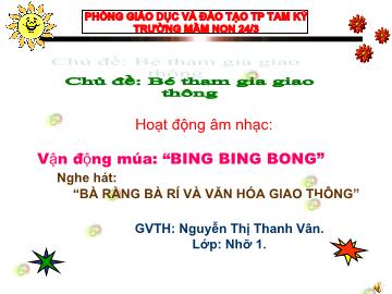 Bài giảng Mầm non Lớp 4 tuổi - Chủ đề: Bé tham gia giao thông - Vận động múa 