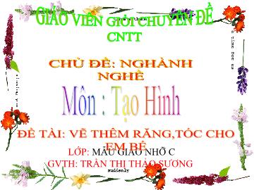 Bài giảng Mầm non Lớp 4 tuổi - Chủ đề: Ngành nghề - Đề tài: Vẽ thêm răng, tóc cho em bé - Trần Thị Thảo Sương