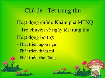 Bài giảng Mầm non Lớp 4 tuổi - Chủ đề: Tết trung thu - Trò chuyện về ngày tết trung thu