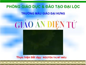 Bài giảng Mầm non Lớp 4 tuổi - Chủ điểm: Thế giới động vật - Vòng đợi của bướm - Nguyễn Thị Mỹ Miều