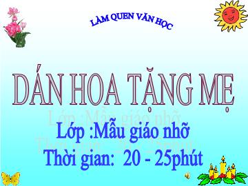 Bài giảng Mầm non Lớp 4 tuổi - Dán hoa tặng mẹ