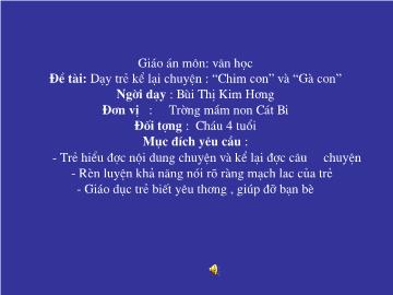 Bài giảng Mầm non Lớp 4 tuổi - Đề tài: Dạy trẻ kể lại chuyện 